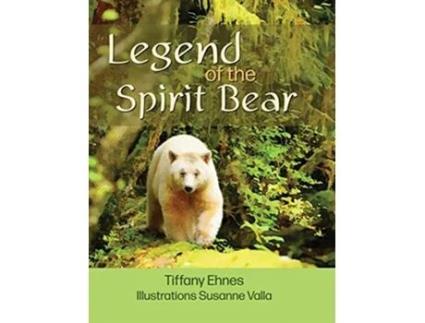 Livro Legend of the Spirit Bear Story of the Endangered Spirit Bear for Ages 6 to 8 de Tiffany Ehnes (Inglês)