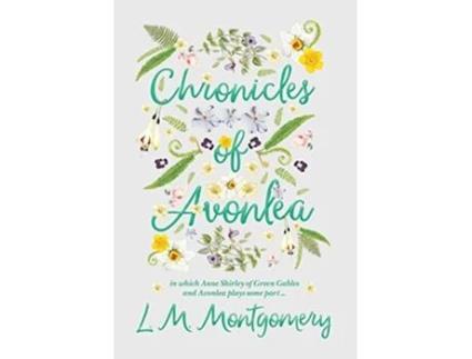 Livro Chronicles of Avonlea, in Which Anne Shirley of Green Gables and Avonlea Plays Some Part .. de Lucy Maud Montgomery (Inglês - Capa Dura)