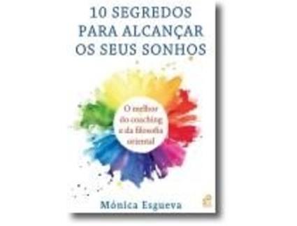 Livro 10 Segredos para Alcançar os Seus Sonhos de Mónica Esgueva