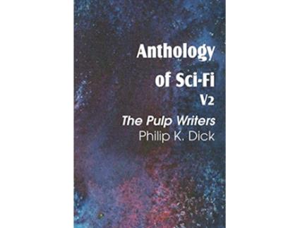Livro Anthology of SciFi V2 the Pulp Writers Philip K Dick de Philip K Dick (Inglês)