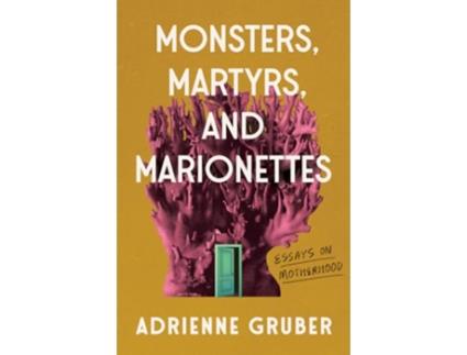 Livro Monsters, Martyrs, and Marionettes de Adrienne Gruber (Inglês)