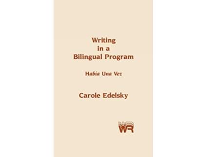 Livro Writing in a Bilingual Program Habia Una Vez Writing Research de Carole Edelsky e Unknown (Inglês - Capa Dura)