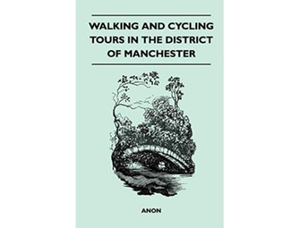 Livro Walking and Cycling Tours in the District of Manchester de Anon (Inglês)
