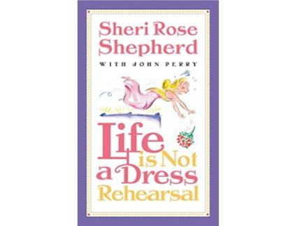 Livro Life is not a Dress Rehearsal de Sheri Rose Shepherd (Inglês)