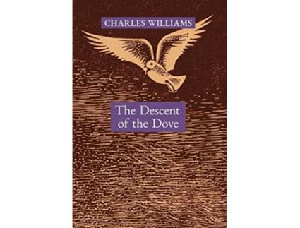 Livro Descent of the Dove de Charles Williams (Inglês - Capa Dura)