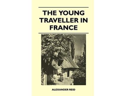 Livro The Young Traveller in France de Alexander Reid (Inglês)