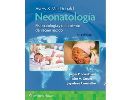Livro Avery y Macdonald. Neonatologia de James Boardman Mbbs Frcpch Phd, Alan Groves Mbchb Frcpch Md et al. (Espanhol)