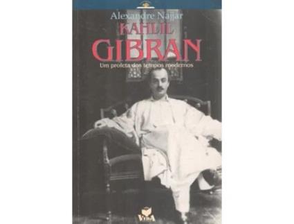 Livro Kahlil Gibran - Um Profeta dos Tempos Modernos de Alexandre Najjar