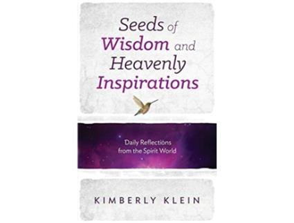 Livro SEEDS OF WISDOM AND HEAVENLY INSPIRATIONS Daily Reflections From The Spirit World de Kimberly Klein (Inglês)