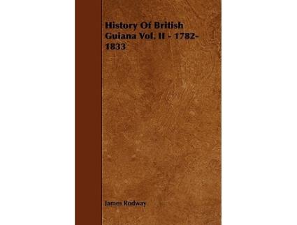 Livro History of British Guiana Vol II 17821833 de James Rodway (Inglês)