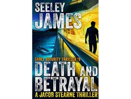 Livro Death and Betrayal A Jacob Stearne Thriller Sabel Security de Seeley James (Inglês)