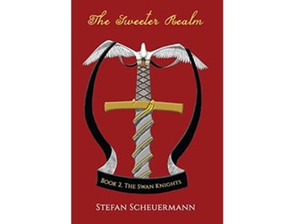 Livro The Sweeter Realm Book 2 of The Swan Knights Trilogy de Stefan Scheuermann (Inglês)