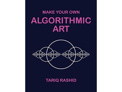 Livro Make Your Own Algorithmic Art de Tariq Rashid (Inglês)