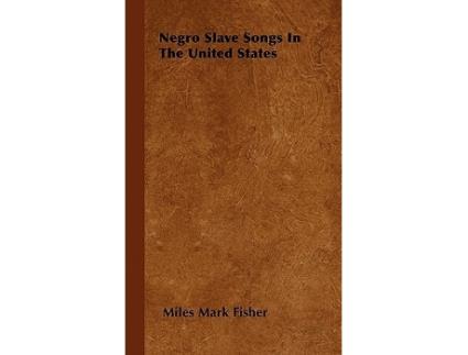 Livro Negro Slave Songs In The United States de Miles Mark Fisher (Inglês)