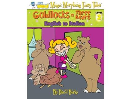 Livro GOLDILOCKS AND THE THREE BEARS English to Italian Level 2 Hey Wordy Magic Morphing Fairy Tales de David Burke (Inglês)