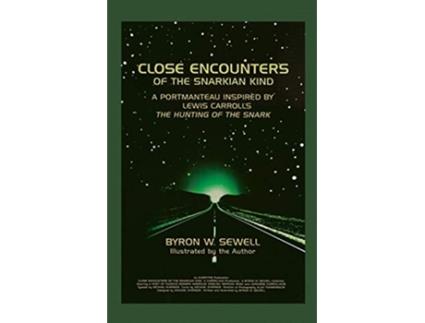 Livro Close Encounters of the Snarkian Kind A Portmanteau inspired by Lewis Carrolls The Hunting of the Snark de Byron W Sewell (Inglês)