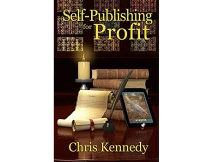 Livro SelfPublishing for Profit How to Get Your Book Out of Your Head and Into The Stores de Chris Kennedy (Inglês)