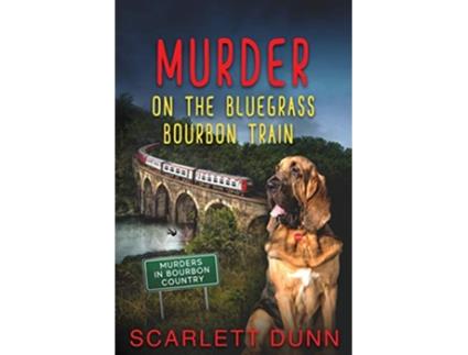 Livro Murder on the Bluegrass Bourbon Train Murders in Bourbon Country de Scarlett Dunn (Inglês)