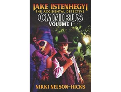 Livro Jake Istenhegyi The Accidental Detective Omnibus Volume 1 de Nikki NelsonHicks (Inglês)