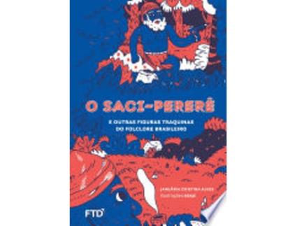 Livro O Saci-pererê e outras figuras traquinas do folclore brasileiro de Januária Cristina Alves (Português do Brasil)