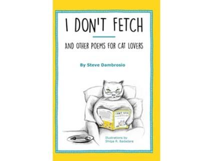 Livro I Dont Fetch And Other Poems for Cat Lovers de Steve Dambrosio (Inglês)