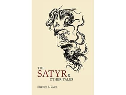 Livro The Satyr Other Tales de Stephen J Clark (Inglês)