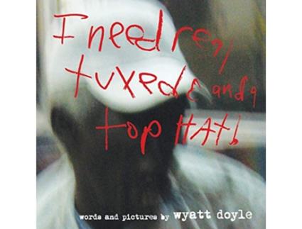 Livro I Need Real Tuxedo and a Top Hat de Wyatt Doyle (Inglês)