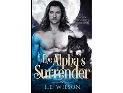Livro The Alphas Surrender The Kincaid Werewolves de LE Wilson (Inglês)