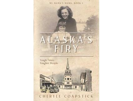 Livro My Mamas Mama Book 1 Alaskas Firy Tough Times Tougher People de Cheryle Coapstick (Inglês)
