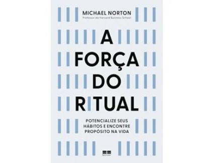 Livro A Força Do Ritual Potencialize Seus Hábitos E Encontre Propósito Na Vida de Michael Norton (Português)