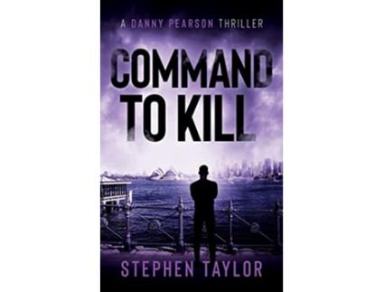 Livro Command To Kill A Danny Pearson Thriller de Stephen Taylor (Inglês)