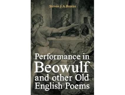 Livro Performance in Beowulf and other Old English Poems AngloSaxon Studies de Steven JA Breeze (Inglês)