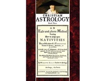 Livro Christian Astrology Book 3 An Easie and Plaine Method How to Judge Upon Nativities de William Lilly (Inglês)
