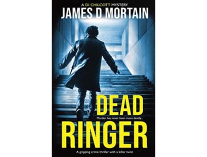 Livro Dead Ringer A gripping crime thriller with a killer twist A DI CHILCOTT MYSTERY de James D Mortain (Inglês)