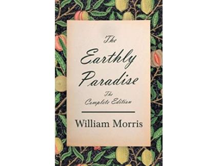 Livro The Earthly Paradise The Complete Edition de William Morris (Inglês)
