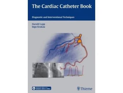 Livro The Cardiac Catheter Book Diagnostic and Interventional Techniques de Harald Lapp (Inglês)