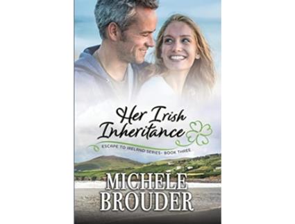 Livro Her Irish Inheritance Escape to Ireland Book 3 de Michele Brouder (Inglês)