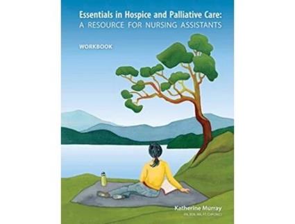 Livro Essentials in Hospice and Palliative Care Workbook A Resource for Nursing Assistants de Katherine Murray (Inglês)