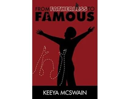 Livro From Fatherless to Famous de Keeya McSwain (Inglês)