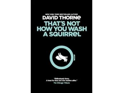 Livro Thats Not How You Wash a Squirrel A collection of new essays and emails de David R Thorne (Inglês)