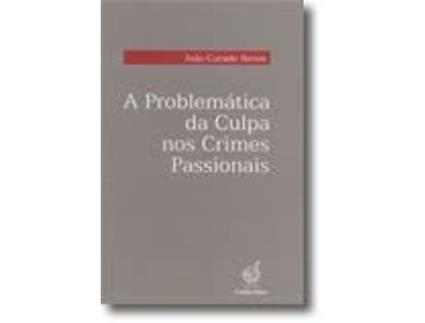 Livro A Problemática da Culpa nos Crimes Passionais de João Curado Neves (Português)
