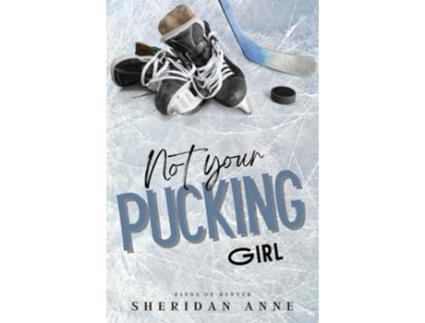 Livro Not Your Pucking Girl de Sheridan Anne (Inglês)