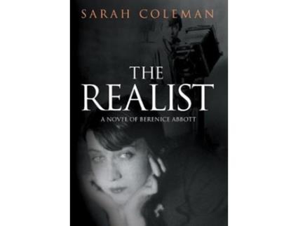 Livro The Realist A Novel of Berenice Abbott de Sarah Coleman (Inglês)