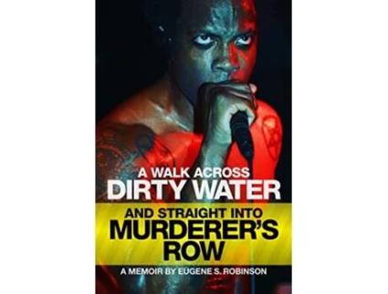Livro Walk Across Dirty Water And Straight Into Murderers Row de Eugene S Robinson (Inglês)