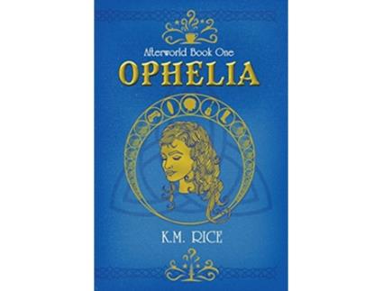 Livro Ophelia Afterworld Book One de K M Rice (Inglês)