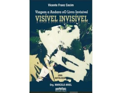 Livro Viagem A Andara Oo Livro Invisível Visível Invisível Uma Antologia de Vicente Franz Cecim (Português)