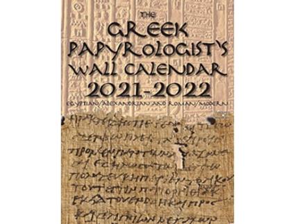 Livro The Greek Papyrologists Wall Calendar 20212022 EgyptianAlexandrian and RomanModern de Benjamin Kantor (Inglês)