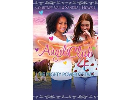 Livro Angels Club 4 The Mighty Power of Two de Courtney Vail Sandra J Howell (Inglês)