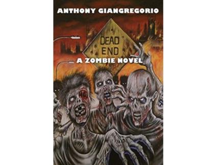 Livro Dead End A Zombie Novel de Anthony Giangregorio (Inglês)