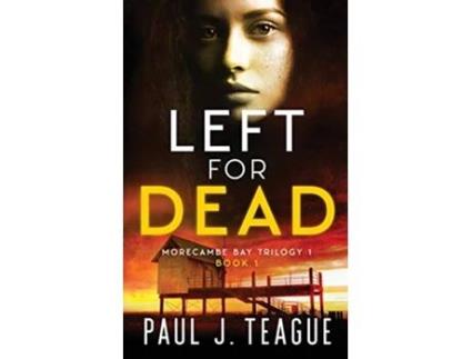 Livro Left for Dead 1 Morecambe Bay Trilogy de Paul J Teague (Inglês)